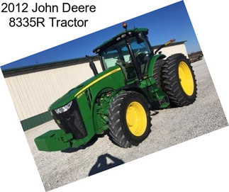 2012 John Deere 8335R Tractor