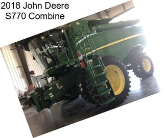 2018 John Deere S770 Combine