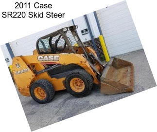 2011 Case SR220 Skid Steer