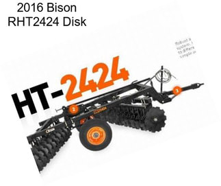 2016 Bison RHT2424 Disk