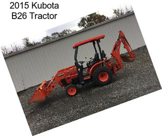 2015 Kubota B26 Tractor