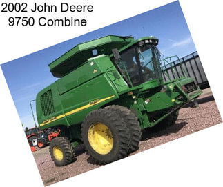 2002 John Deere 9750 Combine