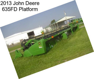 2013 John Deere 635FD Platform
