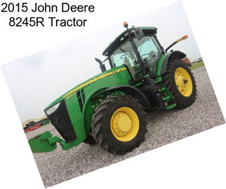 2015 John Deere 8245R Tractor