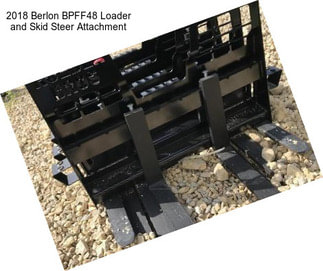 2018 Berlon BPFF48 Loader and Skid Steer Attachment