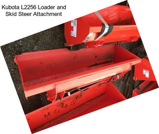 Kubota L2256 Loader and Skid Steer Attachment