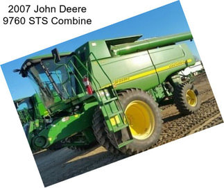 2007 John Deere 9760 STS Combine