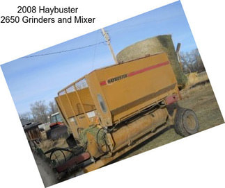 2008 Haybuster 2650 Grinders and Mixer