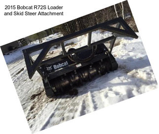 2015 Bobcat R72S Loader and Skid Steer Attachment