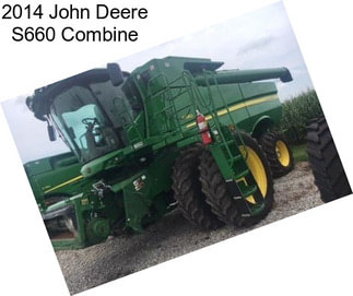 2014 John Deere S660 Combine