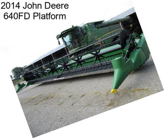 2014 John Deere 640FD Platform