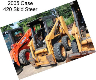 2005 Case 420 Skid Steer