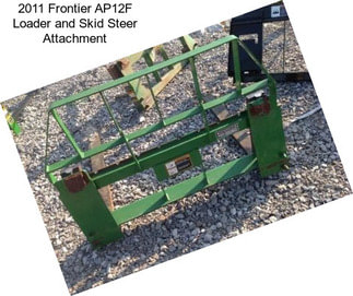 2011 Frontier AP12F Loader and Skid Steer Attachment