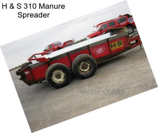 H & S 310 Manure Spreader