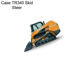 Case TR340 Skid Steer