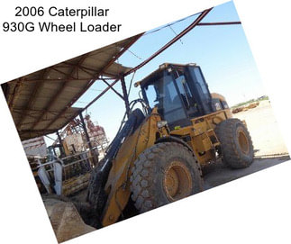 2006 Caterpillar 930G Wheel Loader