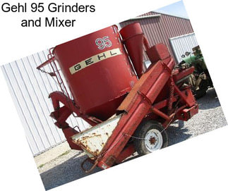 Gehl 95 Grinders and Mixer