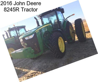 2016 John Deere 8245R Tractor