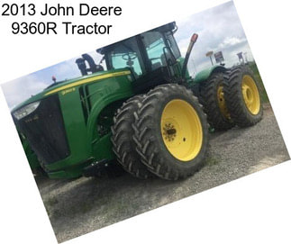 2013 John Deere 9360R Tractor