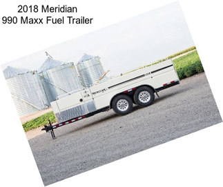 2018 Meridian 990 Maxx Fuel Trailer