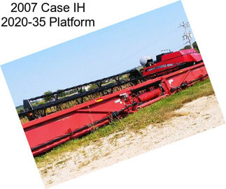 2007 Case IH 2020-35 Platform