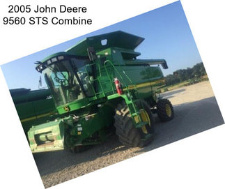 2005 John Deere 9560 STS Combine