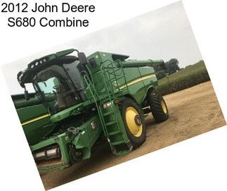 2012 John Deere S680 Combine