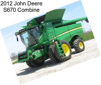 2012 John Deere S670 Combine