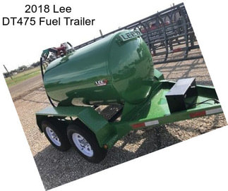 2018 Lee DT475 Fuel Trailer