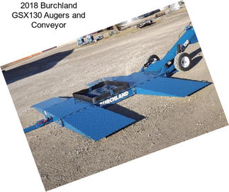 2018 Burchland GSX130 Augers and Conveyor