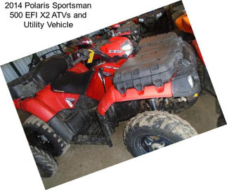 2014 Polaris Sportsman 500 EFI X2 ATVs and Utility Vehicle