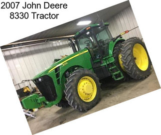 2007 John Deere 8330 Tractor