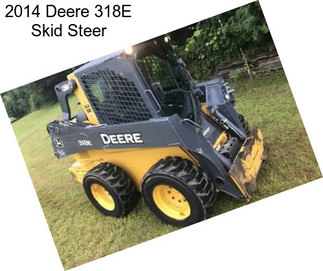 2014 Deere 318E Skid Steer