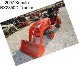 2007 Kubota BX2350D Tractor