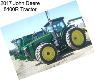 2017 John Deere 8400R Tractor