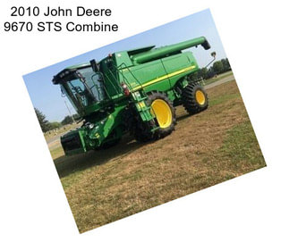 2010 John Deere 9670 STS Combine