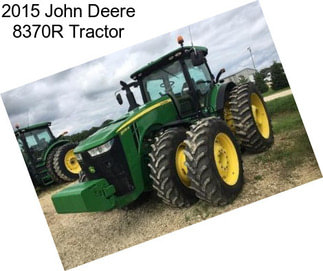 2015 John Deere 8370R Tractor