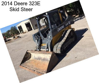 2014 Deere 323E Skid Steer