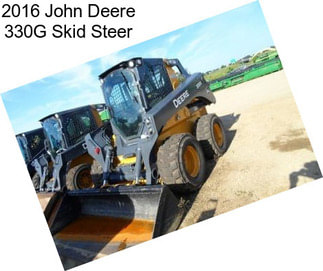 2016 John Deere 330G Skid Steer