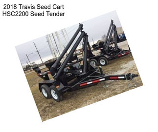 2018 Travis Seed Cart HSC2200 Seed Tender