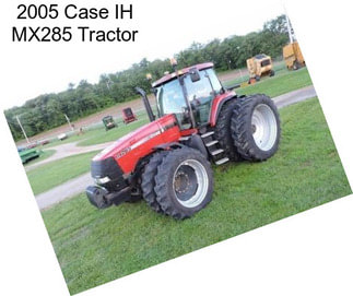 2005 Case IH MX285 Tractor