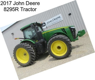 2017 John Deere 8295R Tractor