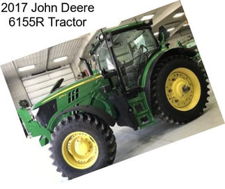 2017 John Deere 6155R Tractor