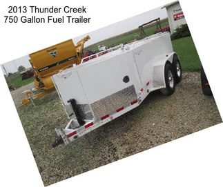 2013 Thunder Creek 750 Gallon Fuel Trailer