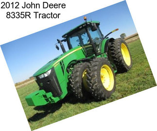 2012 John Deere 8335R Tractor