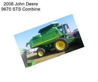 2008 John Deere 9670 STS Combine