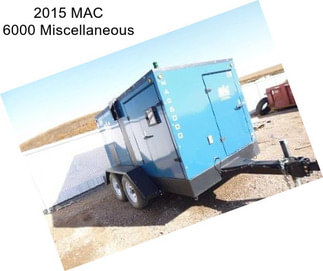 2015 MAC 6000 Miscellaneous