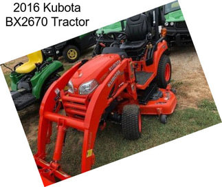 2016 Kubota BX2670 Tractor