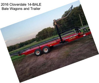 2016 Cloverdale 14-BALE Bale Wagons and Trailer