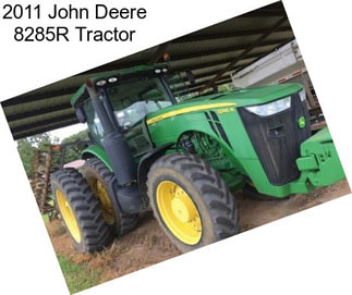 2011 John Deere 8285R Tractor